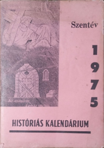 Eszterhás István (szerk.) - Katolikus Magyarok Vasárnapja 1975. évi Históriás Kalendáriuma