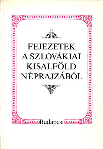Liszka Jzsef - Fejezetek a szlovkiai Kisalfld nprajzbl