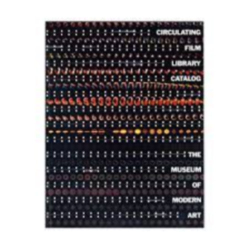 Mary Lea Bandy Richard E. Oldenburg - Circulating Film Library Catalog (The Museum of modern art)(Rae Publishing)