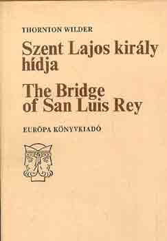 Thornton Wilder - Szent Lajos kirly hdja-The bridge of San Luis Rey