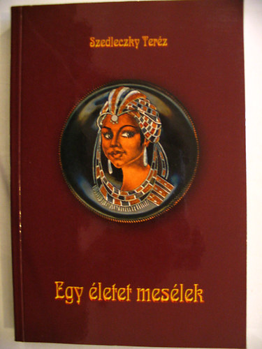 Szedleczky Ter�z - Egy �letet mes�lek