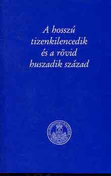 Gergely Ern  (szerk.) - A hossz tizenkilencedik s a rvid huszadik szzad