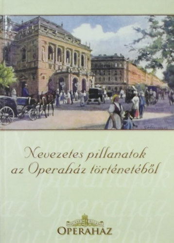 Wellmann N�ra  (szerk.) - Nevezetes pillanatok az Operah�z t�rt�net�b�l