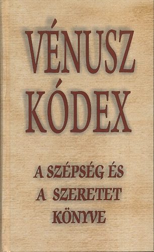 V�nusz k�dex - A sz�ps�g �s a szeretet k�nyve