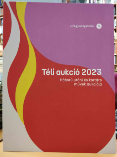 Vir�g Judit Gal�ria - 13. H�bor� ut�ni �s kort�rs m�vek aukci�ja - Vir�g Judit Gal�ria T�li aukci� 2023