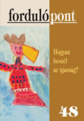 Fordulpont - Hogyan beszl az igazsg?