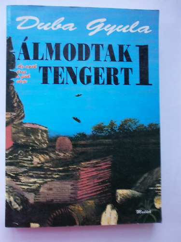 Duba Gyula - �lmodtak tengert 1.