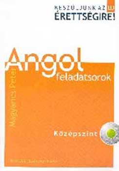 Magyarics Pter - Kszljnk az j rettsgire! Angol feladatsorok (Kzpszint) - 56468