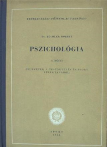 Dr. Bchler Rbert - Pszicholgia II. (Fejezetek a testnevels s sport llektanbl)