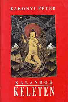 Bakonyi P�ter - Kalandok Keleten
