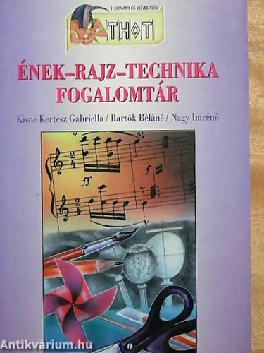 Kisn Kertsz Gabriella - Bartk Bln - Nagy Imrn - nek-rajz-technika fogalomtr -  Sorozatcm:Thot - Tudomny s mveltsg