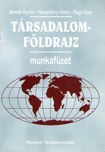 Dr. Bernek Gy.; Dr. Bora Gy.. - T�rsadalomf�ldrajz a szakk�z�piskol�k sz�m�ra - munkaf�zet - 00958/M