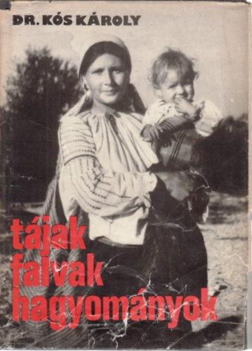 Dr. K�s K�roly - T�jak, falvak, hagyom�nyok