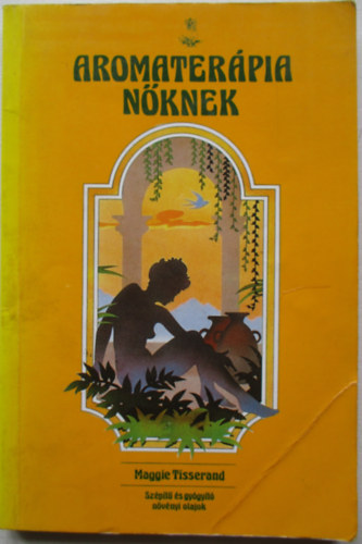Maggie Tisserand - Aromaterpia nknek