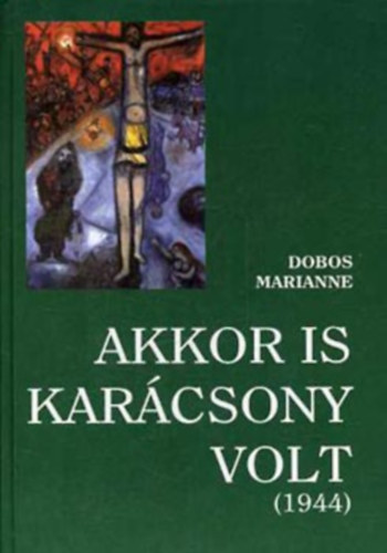 Dobos Marianne - Akkor is karácsony volt 1944