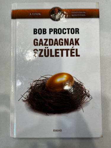 Bob Proctor - Gazdagnak szlettl!