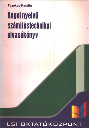 Fazekas Katalin - Angol nyelvű számítástechnikai olvasókönyv