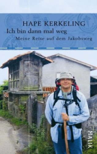 Hape Kerkeling - Ich bin dann mal weg: Meine Reise auf dem Jakobsweg