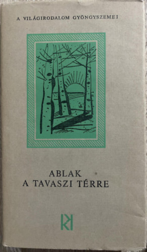 Ford.: Rab Zsuzsa Szerk.: Kormos Istv�n - Ablak a tavaszi t�rre - MAI SZOVJET K�LT�K - A vil�girodalom gy�ngyszemei (Saj�t k�ppel)
