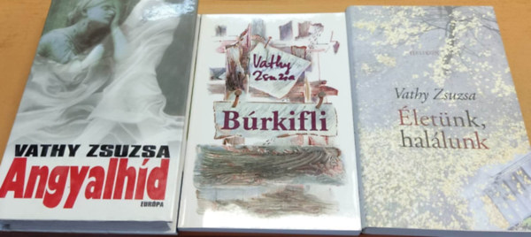 Vathy Zsuzsa - 3 db Vathy Zsuzsa: Angyalhíd + Búrkifli + Életünk, halálunk