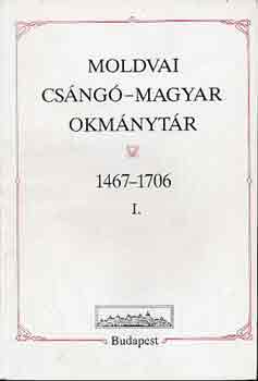 Moldvai csng-magyar okmnytr 1467-1706 I-II.