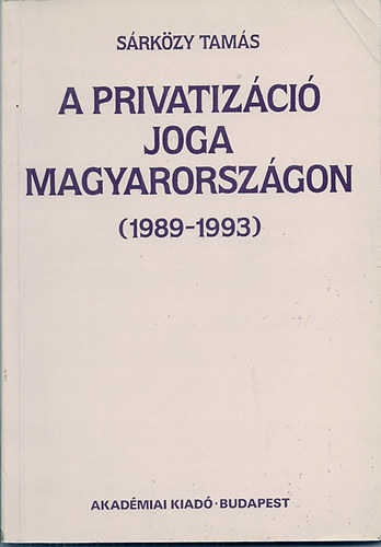 Dr. Srkzy Tams - A privatizci joga Magyarorszgon (1989-1993)