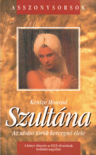 Keniz Mourad - Szultna - Az utols trk hercegn lete