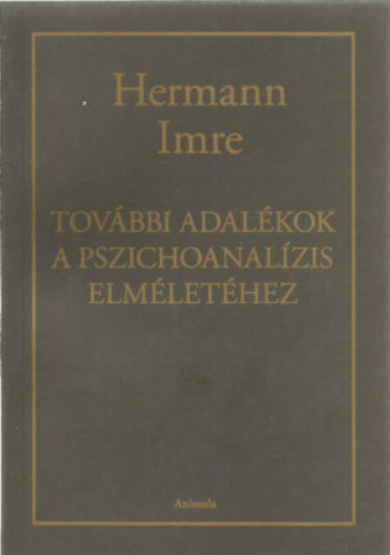 Hermann Imre - Tovbbi adalkok a pszichoanalzis elmlethez