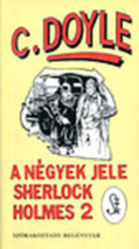 Arthur Conan Doyle - A ngyek jele - Sherlok Holmes 2 (Szrakoztat regnytr)