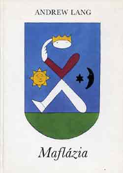 Rber Lszl  Andrew Lang (ill.) - Maflzia - Illusztrlt kiads Rber Lszl sznes rajzaival