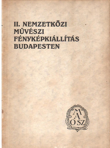 Fejérváry Sándor - Gerő László (szerk.) - II. Nemzetközi művészi fényképkiállítás Budapesten a Műcsarnok termeiben, 1927. szeptember 14. - október 2.