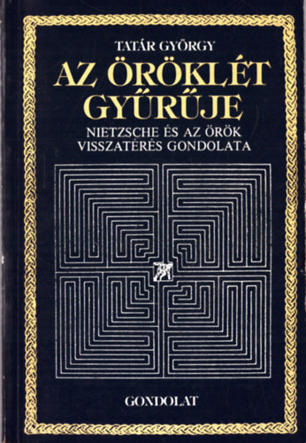 Tatr Gyrgy - Az rklt gyrje  Nietzsche s az rk visszatrs gondolata