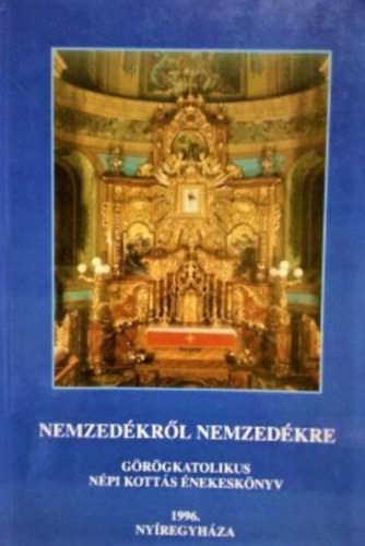 Dr. Solt�sz Mih�lyn� - Nemzed�kr�l nemzed�kre - gr�gkatolikus n�pi kott�s �nekesk�nyv