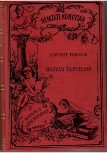 Kazinczy Ferencz - Magyar Pantheon (�letrajzok �s �letrajzi jegyzetek)- Nemzeti k�nyvt�r