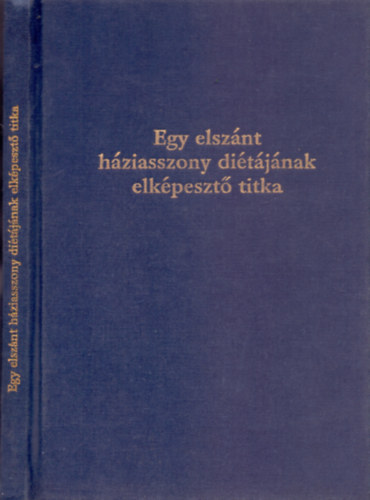 Egy elsznt hziasszony ditjnak elkpeszt titka