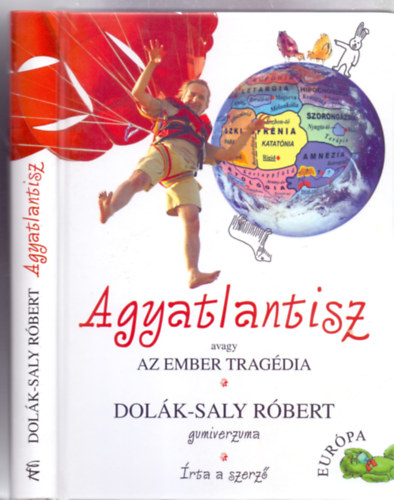 Dolk-Saly Rbert - Agyatlantisz - avagy az ember tragdia - Dolk-Saly Rbert gumiverzuma (rta a szerz)