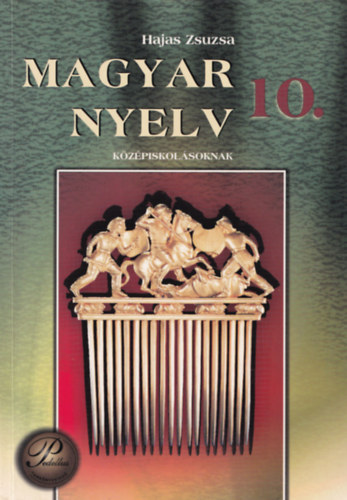 Hajas Zsuzsa - magyar nyelv 10 k�z�piskol�soknak