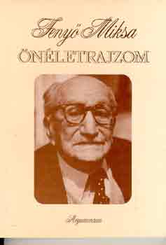 Feny� Miksa - �n�letrajzom