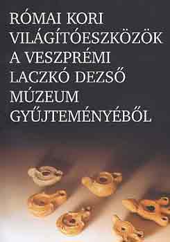 K. Palgyi Sylvia - Rmai kori vilgteszkzk a veszprmi Laczk Dezs Mzeum...