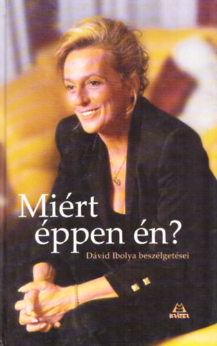 K�lm�n Zsuzsa - Mi�rt �ppen �n? - D�vid Ibolya besz�lget�sei (Dedik�lt)