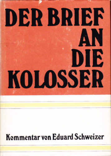 Eduard Scweizer - Der Brief an die Kolosser