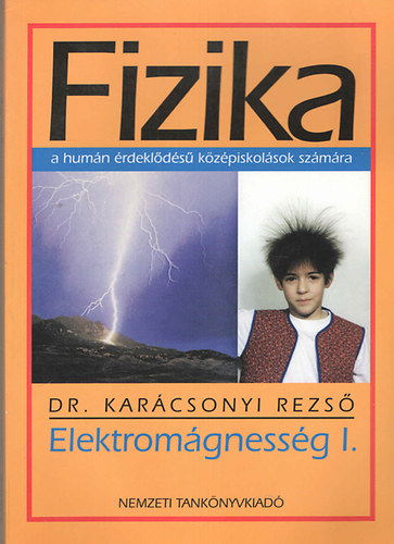 Karcsony Rezs Dr. - Elektromgnesessg I. (Fizika a humn rdeklds kzpiskolsok szm