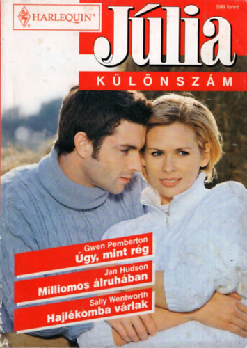 Gwen Pemberton Jan Hudson Sally Wentworth - Júlia különszám 2000/5. Úgy, mint rég, Milliomos álruhában, Hajlékomba várlak