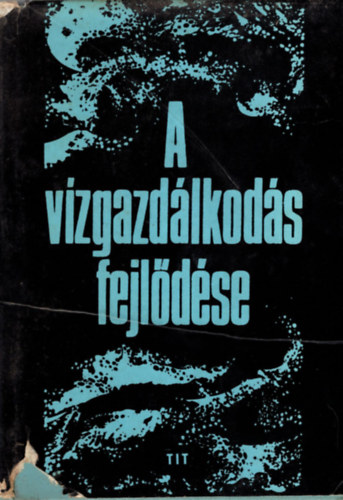 Dr. Nagy L�szl� - A v�zgazd�lkod�s fejl�d�se