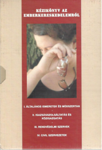Dr. Feh�r Lenke - K�zik�nyv az emberkereskedelemr�l  I-IV.