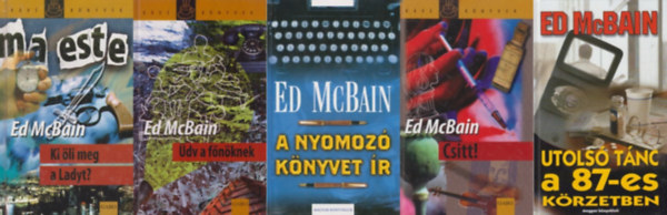 Ed McBain - 5 db Ed McBain krimi a 87-es k�rzet sorozatb�l: Ki �li meg a Ladyt? + �dv a f�n�knek +  A nyomoz� k�nyvet �r + Csitt! + Utols� t�nc a 87-es k�rzetben (a 87-es k�rzet sorozat 7., 26.,  35., 37. �s 39. r�sze)