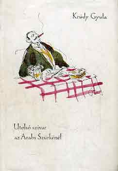 Krúdy Gyula - Utolsó szivar az arabs szürkénél I-II.