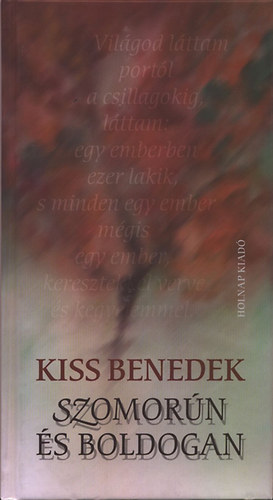 Kiss Benedek - Szomor�an �s boldogan.