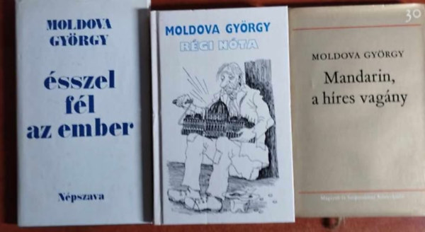 Moldova Gyrgy - 3 db Moldova Gyrgy: Rgi nta+Mandarin,a hres vagny+sszel fl az ember