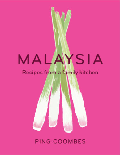 Ping Coombes - Malaysia: Recipes from a Family Kitchen (Mal�jziai konyha, szak�csk�nyv)